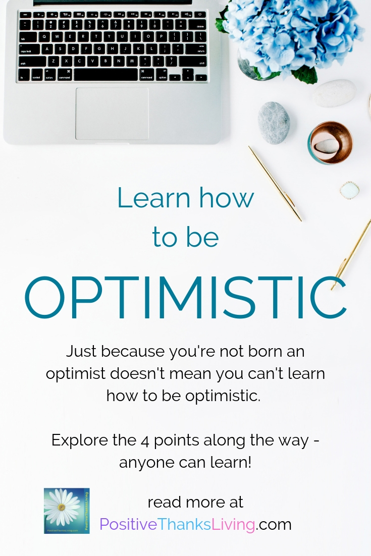 Learn How To Be Optimistic. | Http://positivethanksliving.com